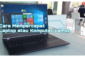 Cara Mempercepat Laptop atau Komputer Lemot